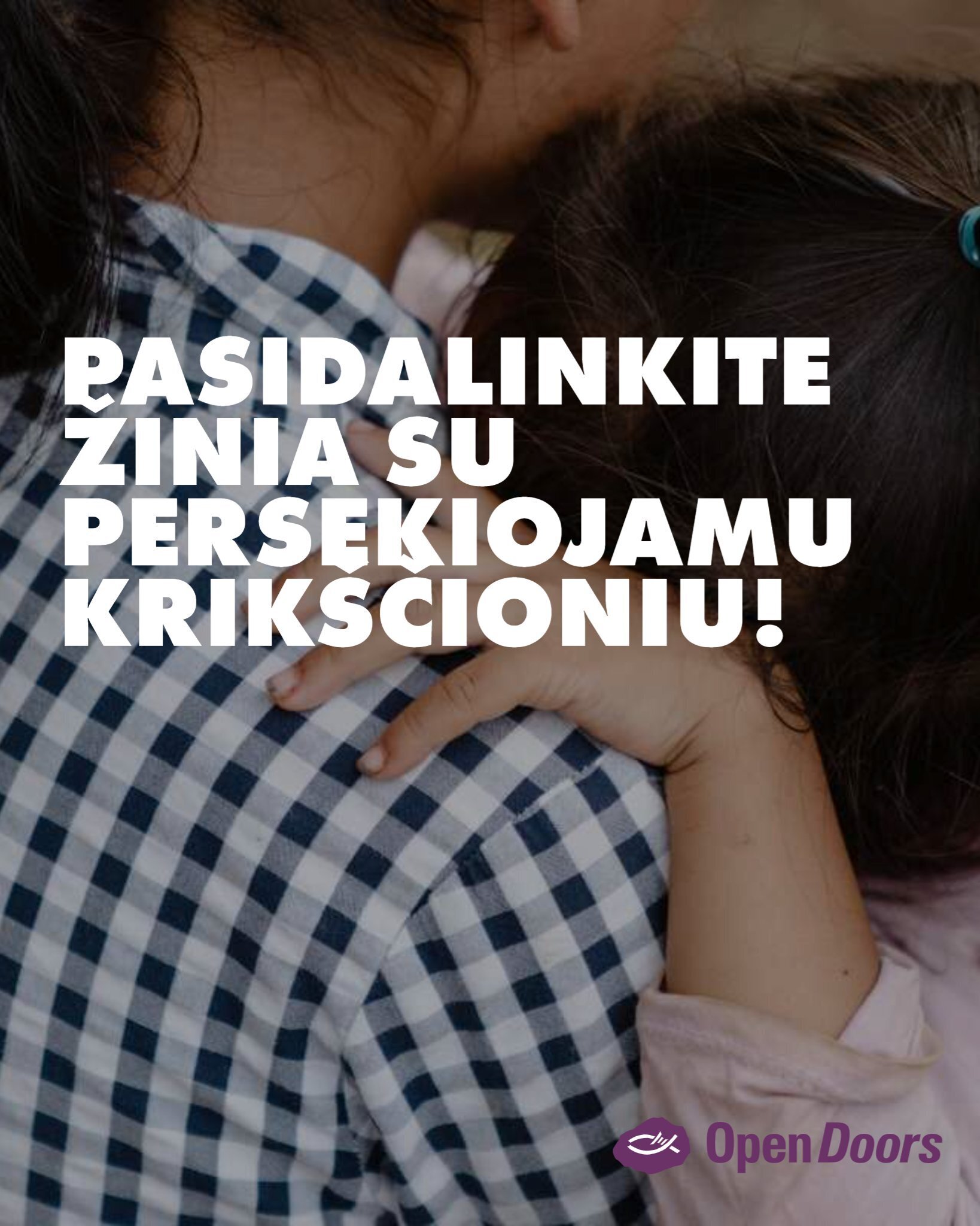 Pasidalinkite žinia su persekiojamu krikščioniu
